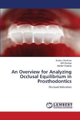 An Overview for Analyzing Occlusal Equilibrium in Prosthodontics - Kishan Choithani,Drv Kumar,Manish Chadha - cover