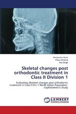 Skeletal changes post orthodontic treatment in Class II Division 1