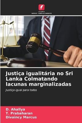 Justi?a igualit?ria no Sri Lanka Colmatando lacunas marginalizadas - D Ahallya,T Prabaharan,Divaincy Marcus - cover