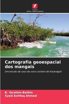 Cartografia geoespacial dos mangais - K Ibrahim-Bathis,Syed Ashfaq Ahmed - cover