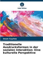 Traditionelle Ausdrucksformen in der sozialen Interaktion: Eine kulturelle Perspektive