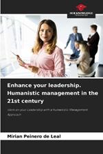 Enhance your leadership. Humanistic management in the 21st century