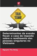 Determinantes da evas?o fiscal: o caso do imposto sobre o rendimento das pessoas singulares no Vietname