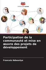 Participation de la communaut? et mise en oeuvre des projets de d?veloppement