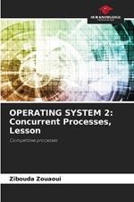 Operating System 2: Concurrent Processes, Lesson