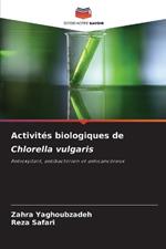 Activit?s biologiques de Chlorella vulgaris