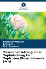 Zusammensetzung einer Topfmischung f?r Topfrosen (Rosa chinensis Jacq)