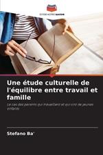 Une ?tude culturelle de l'?quilibre entre travail et famille