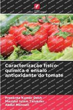 Caracteriza??o f?sico-qu?mica e ensaio antioxidante do tomate