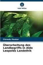 ?berarbeitung des Landbegriffs in Aldo Leopolds Landethik