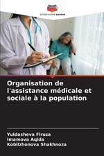 Organisation de l'assistance m?dicale et sociale ? la population