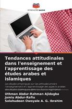 Tendances attitudinales dans l'enseignement et l'apprentissage des ?tudes arabes et islamiques