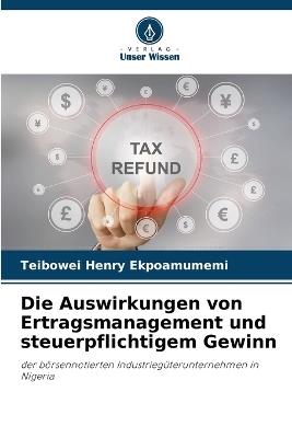 Die Auswirkungen von Ertragsmanagement und steuerpflichtigem Gewinn - Teibowei Henry Ekpoamumemi - cover