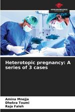 Heterotopic pregnancy: A series of 3 cases