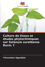 Culture de tissus et ?tudes phytochimiques sur Solanum surattense Burm. f