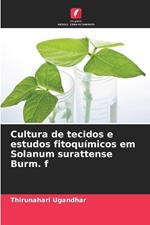 Cultura de tecidos e estudos fitoqu?micos em Solanum surattense Burm. f