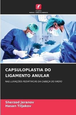 Capsuloplastia Do Ligamento Anular - Sherzod Jeranov,Hasan Tiljakov - cover