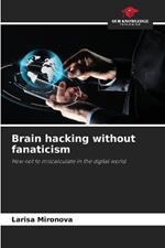 Brain hacking without fanaticism