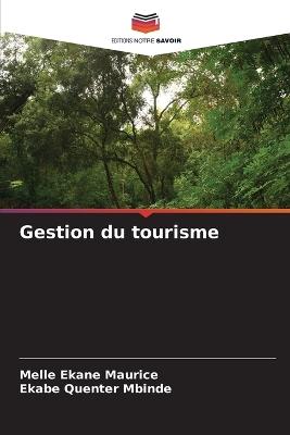 Gestion du tourisme - Melle Ekane Maurice,Ekabe Quenter Mbinde - cover