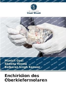 Enchiridion des Oberkiefermolaren - Munish Goel,Shweta Verma,Balkaran Singh Kanwar - cover