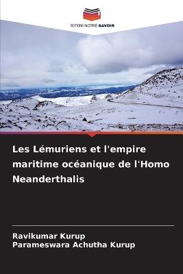 Les L?muriens et l'empire maritime oc?anique de l'Homo Neanderthalis - Ravikumar Kurup,Parameswara Achutha Kurup - cover