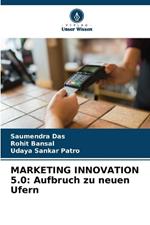 Marketing Innovation 5.0: Aufbruch zu neuen Ufern