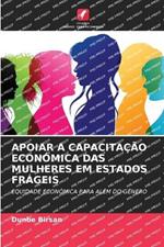 Apoiar a Capacita??o Econ?mica Das Mulheres Em Estados Fr?geis