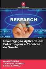 Investiga??o Aplicada em Enfermagem e T?cnicas de Sa?de