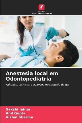 Anestesia local em Odontopediatria - Sakshi Jainer,Anil Gupta,Vishal Sharma - cover