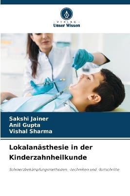 Lokalan?sthesie in der Kinderzahnheilkunde - Sakshi Jainer,Anil Gupta,Vishal Sharma - cover