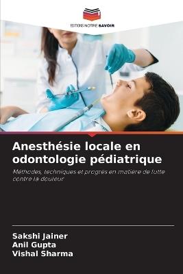 Anesth?sie locale en odontologie p?diatrique - Sakshi Jainer,Anil Gupta,Vishal Sharma - cover