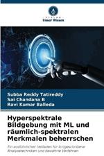 Hyperspektrale Bildgebung mit ML und r?umlich-spektralen Merkmalen beherrschen