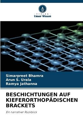 Beschichtungen Auf Kieferorthop?dischen Brackets - Simarpreet Bhamra,Arun S Urala,Ramya Jathanna - cover