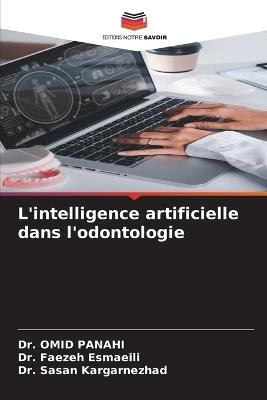 L'intelligence artificielle dans l'odontologie - Omid Panahi,Faezeh Esmaeili,Sasan Kargarnezhad - cover