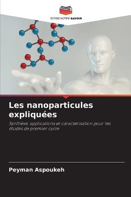 Les nanoparticules expliqu?es - Peyman Aspoukeh - cover