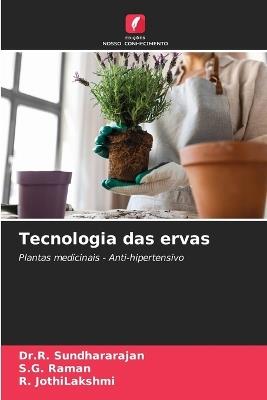 Tecnologia das ervas - Dr R Sundhararajan,S G Raman,R Jothilakshmi - cover