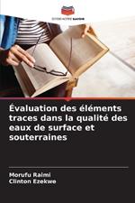 ?valuation des ?l?ments traces dans la qualit? des eaux de surface et souterraines