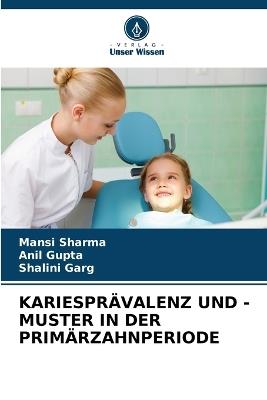 Kariespr?valenz Und -Muster in Der Prim?rzahnperiode - Mansi Sharma,Anil Gupta,Shalini Garg - cover