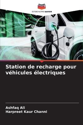 Station de recharge pour v?hicules ?lectriques - Ashfaq Ali,Harpreet Kaur Channi - cover