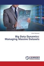 Big Data Dynamics: Managing Massive Datasets