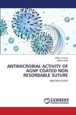 Antimicrobial Activity of Agnp Coated Non Resorbable Suture