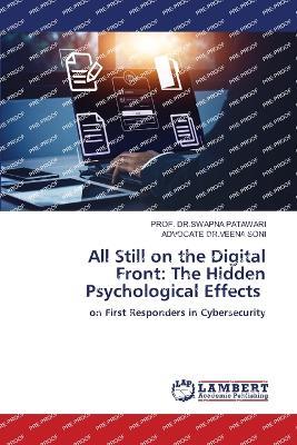 All Still on the Digital Front: The Hidden Psychological Effects - Prof Dr Swapna Patawari,Advocate Dr Veena Soni - cover