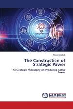 The Construction of Strategic Power