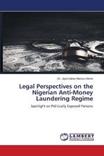 Legal Perspectives on the Nigerian Anti-Money Laundering Regime