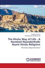 The Hindu Way of Life - A Hundred Neanderthalic Asuric Hindu Religions