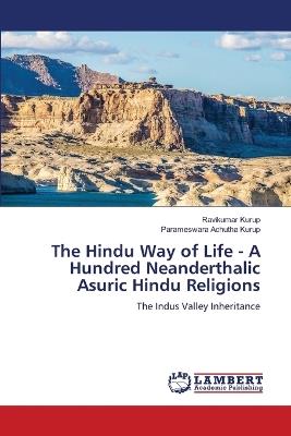 The Hindu Way of Life - A Hundred Neanderthalic Asuric Hindu Religions - Ravikumar Kurup,Parameswara Achutha Kurup - cover