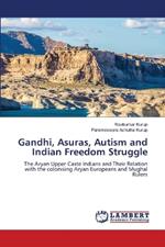 Gandhi, Asuras, Autism and Indian Freedom Struggle