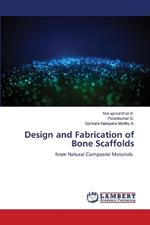 Design and Fabrication of Bone Scaffolds