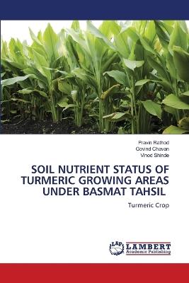 Soil Nutrient Status of Turmeric Growing Areas Under Basmat Tahsil - Pravin Rathod,Govind Chavan,Vinod Shinde - cover