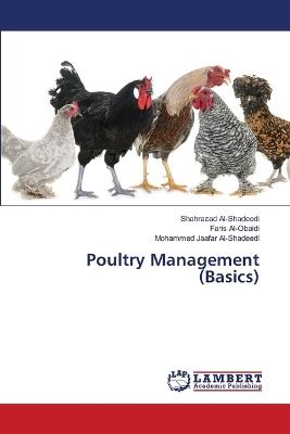 Poultry Management (Basics) - Shahrazad Al-Shadeedi,Faris Al-Obaidi,Mohammed Jaafar Al-Shadeedi - cover